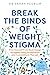 Break the Binds of Weight Stigma by Dr Sarah Pegrum