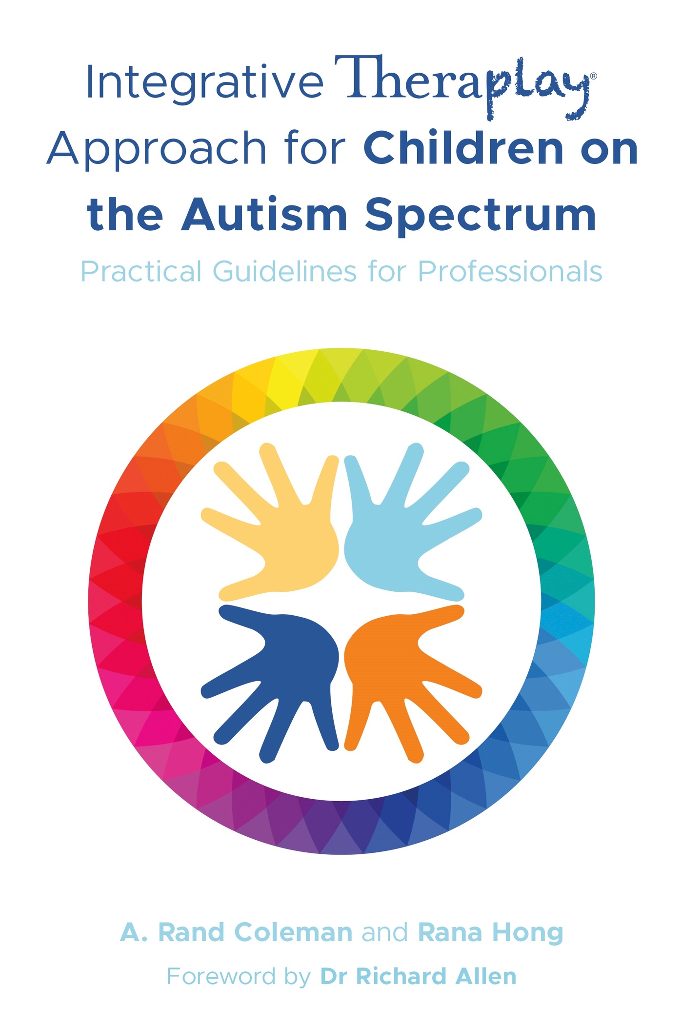 Integrative Theraplay® Approach for Children on the Autism Spectrum: Practical Guidelines for Professionals (Theraplay® Books & Resources)