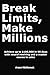 Break Limits, Make Millions: Achieve up to $100,000 in 90 days with neural rewiring and a master course in sales