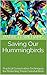 Saving Our Hummingbirds: Pr...