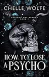 How to Lose a Psycho (Cracked Not Broken, #3) How to Lose a Psycho (Cracked Not Broken, #3)