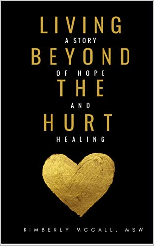 Living Beyond the Hurt: A Story of Hope and Healing (Kindle Edition)