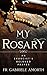 “My Rosary”: The Beloved Prayer of an Exorcist (The Mission of Fr. Gabriele Amorth: Rome's Exorcist Book 1)