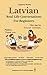 Latvian: Real-Life Conversa...