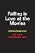 Falling in Love at the Movies: Rom-Coms from the Screwball Era to Today (Turner Classic Movies)