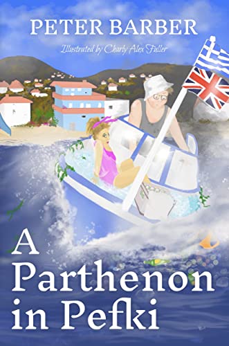 A Parthenon in Pefki: Further Adventures of an Anglo-Greek Marriage (The Parthenon series Book 2)
