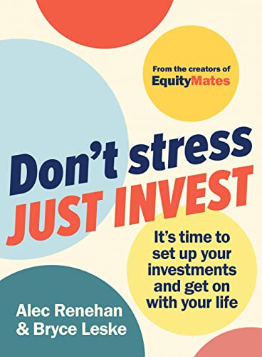 Don't Stress, Just Invest: It's time to set up your investments and get on with your life (Kindle Edition)