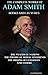 The Complete Works of Adam Smith. Books and Lectures. Illustrated: The Wealth of Nations, The Theory of Moral Sentiments, The Origins of Languages and others