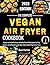 The Complete Vegan Air Frye...