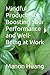 Mindful Productivity: Boosting Your Performance and Well-Being at Work