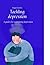 Tackling depression: A guide for overcoming depression