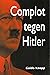 Complot tegen Hitler: het w...
