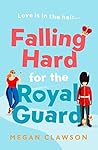Falling Hard for the Royal Guard Book cover for Falling Hard for the Royal Guard