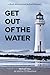 Get Out Of The Water: A Boo...