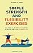 Simple Strength and Flexibility Exercises by Lawrence Lloyd