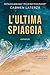 L'ultima spiaggia (Italian Edition)