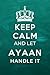 Keep Calm and Let Ayaan Han...