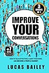 Improve Your Conversations: 3 Books in 1: How to Talk Effectively, Quiet Your Mind, and Become a People Magnet
