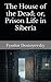 The House of the Dead; or, Prison Life in Siberia