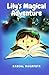 Lily's Magical Adventure by Rabeal Daudpota