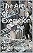 The Art of Execution: Turni...