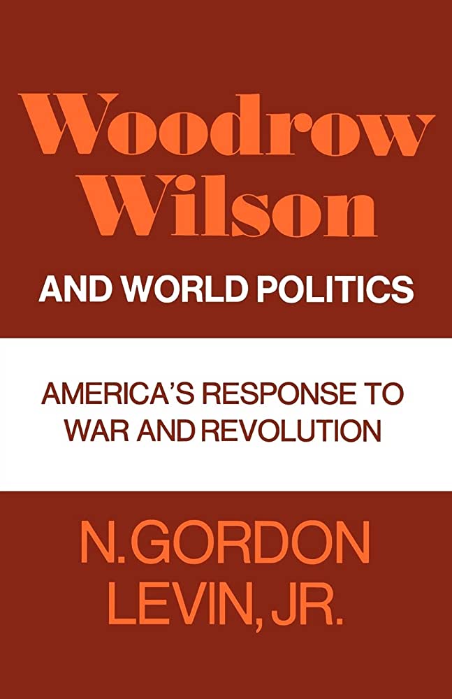 Woodrow Wilson and World Politics: America's Response to War and Revolution (Paperback)