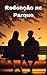 Redenção no Parque: Um Roma...
