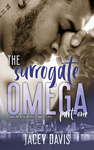The Surrogate Omega Part One (Unexpected Omegas #2)