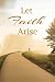 Let Faith Arise: Pray About...