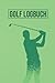 Golf Logbuch: Golfbuch für ...