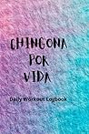 CHINGONA POR VIDA: Daily Workout Logbook