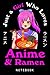 Anime and Ramen Just a Girl Who Loves Anime Noodles Girls by Nathaniel Lewis
