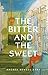 The Bitter and The Sweet by Anessa Sewell Kent