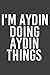 I M Aydin Doing Aydin Thing...