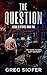 THE QUESTION by GREG SIOFER