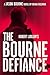 Robert Ludlums The Bourne Defiance by Brian Freeman