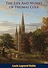 The Life And Works of Thomas Cole Book cover for The Life And Works of Thomas Cole