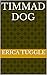Timmad Dog