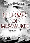 L'uomo di Milwaukee by Rick R. Reed