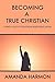 Becoming a True Christian by Amanda Harmon