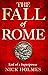 The Fall of Rome: End of a Superpower