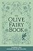 The Olive Fairy Book: The Original 1907 Scripture of the Fairy Tale Collection (Annotated)
