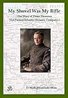 My Shovel Was My Rifle : The diary of Elmer Thornton of the 51st Pioneer Infantry Regiment, Company I (Veteran's Voice: no Veteran story should go untold.)