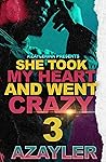 She Took My Heart and Went Crazy 3 by A'zayler