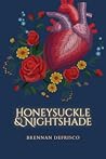 Honeysuckle & Nightshade by Brennan DeFrisco