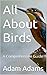 All About Birds: A Comprehe...