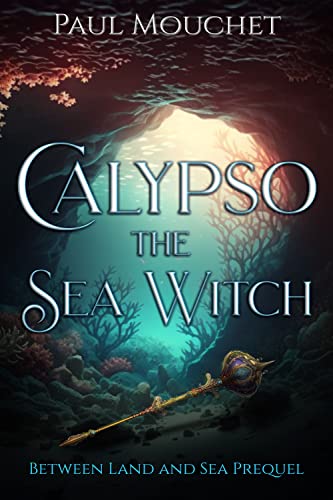 Calypso the Sea Witch: Between Land and Sea Prequel (Kindle Edition)