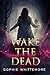 Wake the Dead (Gamin Immortals Book 2)