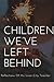 Children We’ve Left Behind