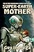 Super-Earth Mother: The AI ...